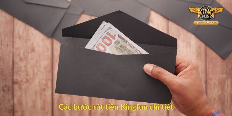 Các bước rút tiền Kingfun chi tiết