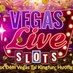Cách Chơi Slot Đêm Vegas Tại Kingfun Hướng Dẫn Chi Tiết