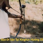 Cách Chơi Slot Đi Săn Tại Kingfun Hướng Dẫn Chi Tiết
